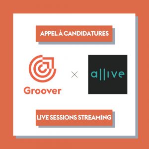 Appel à candidature Groover x Allive - Une session streaming