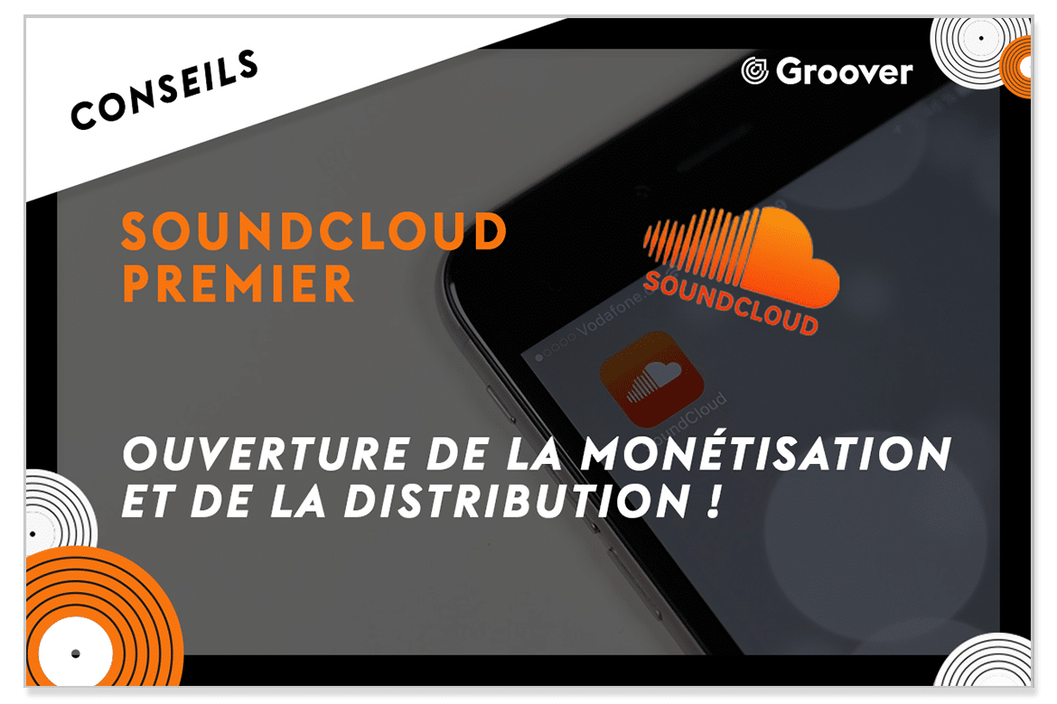 SoundCloud Premier, nouvel outil pour les artistes indépendants - ouverture de la monétisation et de la distribution