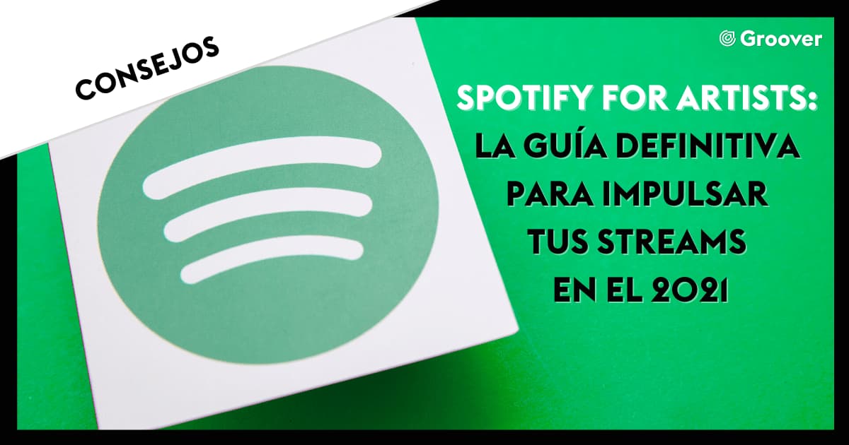Spotify for Artists: La guía definitiva para impulsar tus streams