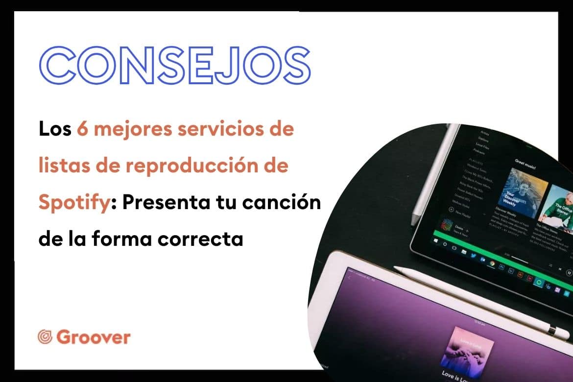 Los 6 mejores servicios de listas de reproducción de Spotify Presenta tu canción de la forma correcta